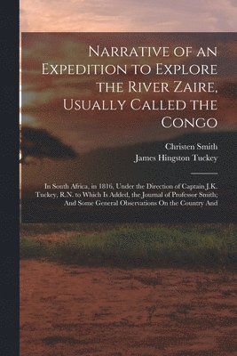 bokomslag Narrative of an Expedition to Explore the River Zaire, Usually Called the Congo