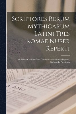 bokomslag Scriptores Rerum Mythicarum Latini Tres Romae Nuper Reperti