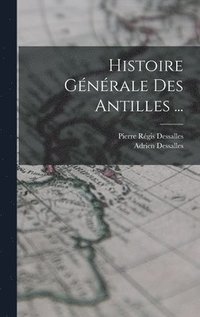 bokomslag Histoire Gnrale Des Antilles ...