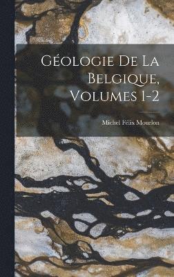 Gologie De La Belgique, Volumes 1-2 1