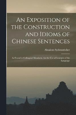 Absalom Sydenstricker - Exposition of the Construction and Idioms of Chinese Sentences, Häftad