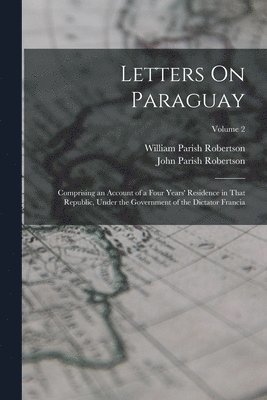 John Parish Robertson, William Parish Robertson - Letters On Paraguay, Häftad
