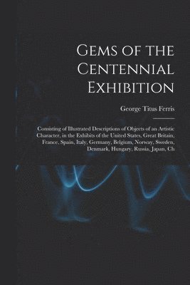 bokomslag Gems of the Centennial Exhibition