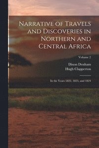 bokomslag Narrative of Travels and Discoveries in Northern and Central Africa