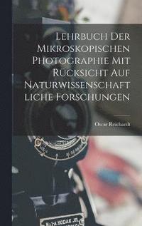 bokomslag Lehrbuch der Mikroskopischen Photographie mit Rcksicht auf naturwissenschaftliche Forschungen