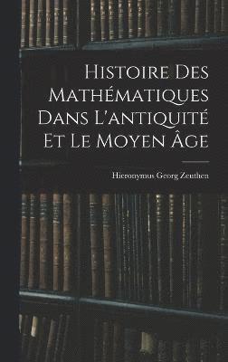 Histoire Des Mathmatiques Dans L'antiquit Et Le Moyen ge 1