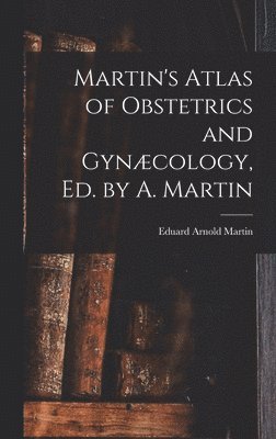 bokomslag Martin's Atlas of Obstetrics and Gynæcology, Ed. by A. Martin