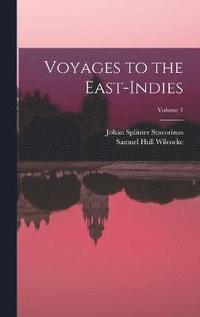 bokomslag Voyages to the East-Indies; Volume 1