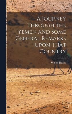 Walter Harris - Journey Through the Yemen and Some General Remarks Upon That Country, Inbunden