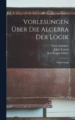 Vorlesungen ber Die Algebra Der Logik 1