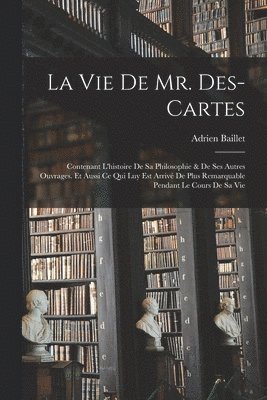 Adrien Baillet - Vie De Mr. Des-Cartes, Häftad
