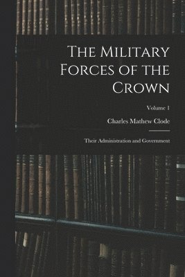 The Military Forces of the Crown 1