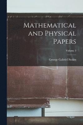 Mathematical and Physical Papers; Volume 3 1