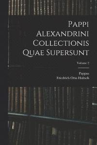 bokomslag Pappi Alexandrini Collectionis Quae Supersunt; Volume 2