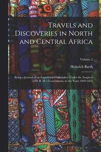 bokomslag Travels and Discoveries in North and Central Africa