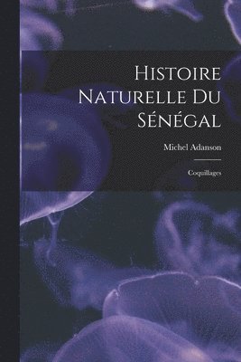 bokomslag Histoire Naturelle Du Sngal