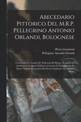 bokomslag Abecedario Pittorico Del M.R.P. Pellegrino Antonio Orlandi, Bolognese