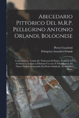 Abecedario Pittorico Del M.R.P. Pellegrino Antonio Orlandi, Bolognese 1