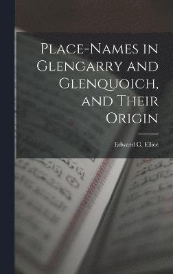 bokomslag Place-Names in Glengarry and Glenquoich, and Their Origin