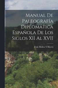 bokomslag Manual De Paleografa Diplomtica Espaola De Los Siglos XII Al XVII