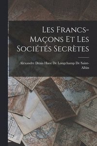 bokomslag Les Francs-Maons Et Les Socits Secrtes