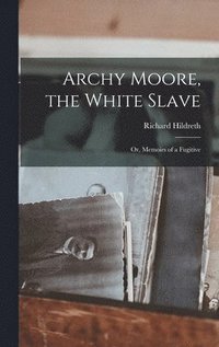bokomslag Archy Moore, the White Slave