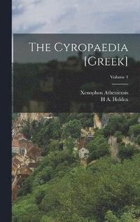 bokomslag The Cyropaedia [Greek]; Volume 1