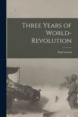 Three Years of World-Revolution 1