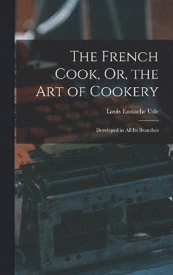 French Cook, Or, the Art of Cookery