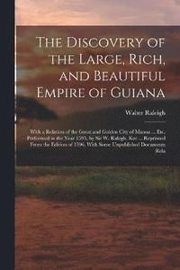 bokomslag The Discovery of the Large, Rich, and Beautiful Empire of Guiana