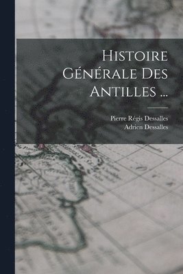Histoire Gnrale Des Antilles ... 1