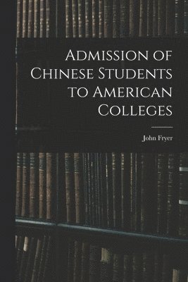 bokomslag Admission of Chinese Students to American Colleges