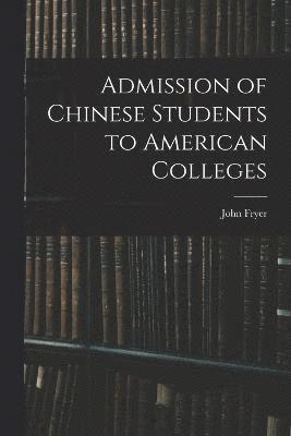 John Fryer - Admission of Chinese Students to American Colleges, Häftad