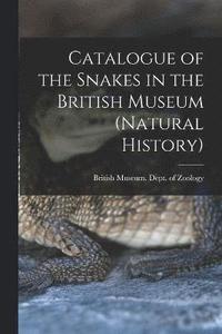 bokomslag Catalogue of the Snakes in the British Museum (Natural History)