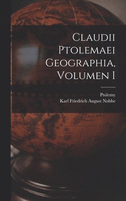 Claudii Ptolemaei Geographia, Volumen I 1
