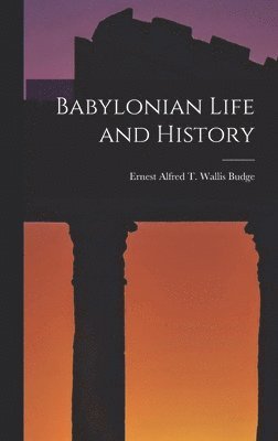 bokomslag Babylonian Life and History