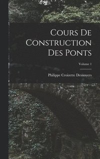 bokomslag Cours De Construction Des Ponts; Volume 1