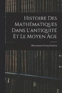 bokomslag Histoire Des Mathmatiques Dans L'antiquit Et Le Moyen ge