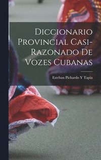 bokomslag Diccionario Provincial Casi-Razonado De Vozes Cubanas