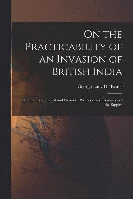 On the Practicability of an Invasion of British India 1