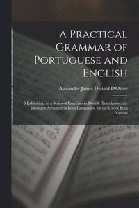 bokomslag A Practical Grammar of Portuguese and English