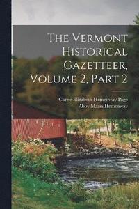 bokomslag The Vermont Historical Gazetteer, Volume 2, part 2
