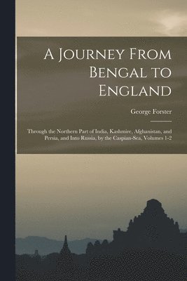 A Journey From Bengal to England 1