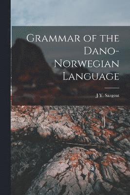 Grammar of the Dano-Norwegian Language 1