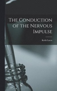 bokomslag The Conduction of the Nervous Impulse