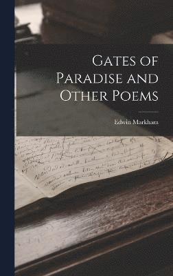 Edwin Markham - Gates of Paradise and Other Poems, Inbunden