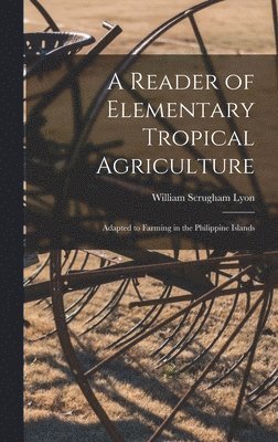 A Reader of Elementary Tropical Agriculture 1