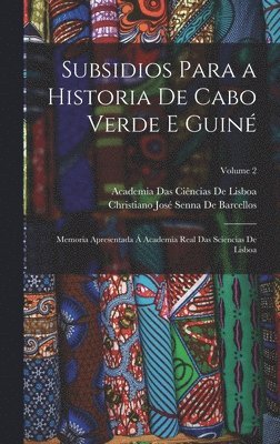 Subsidios Para a Historia De Cabo Verde E Guiné