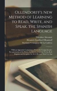 bokomslag Ollendorff's New Method of Learning to Read, Write, and Speak, the Spanish Language
