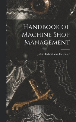 bokomslag Handbook of Machine Shop Management